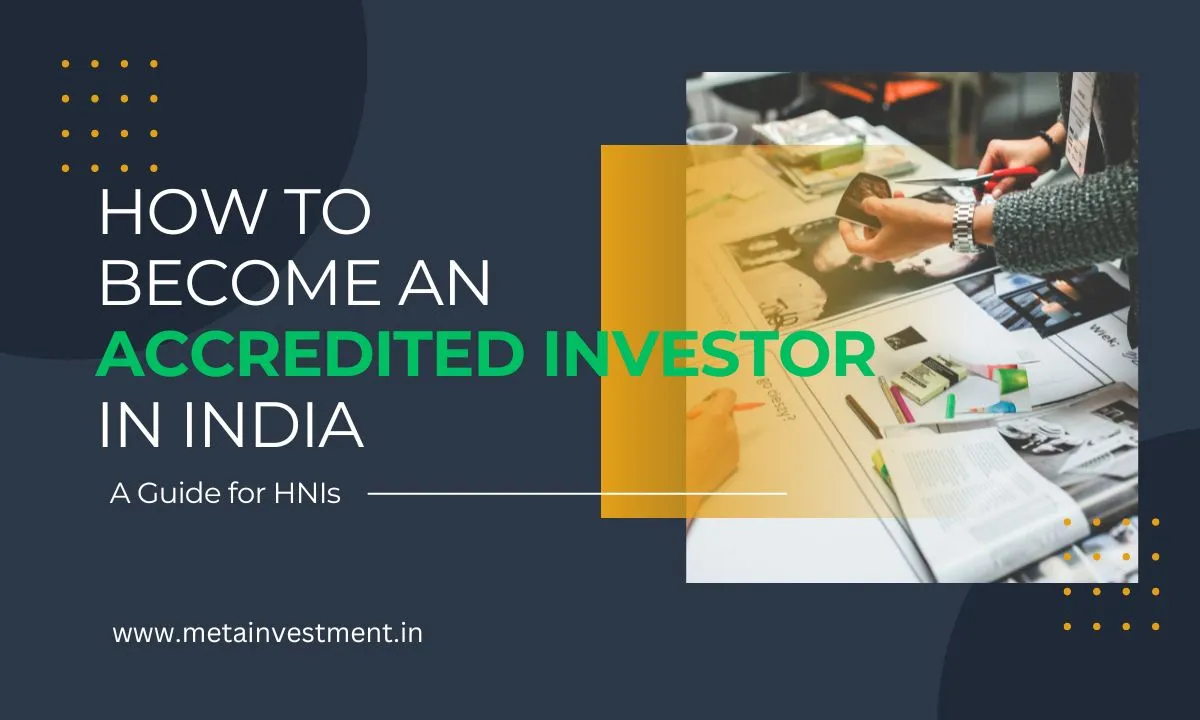 How to Become an Accredited Investor in India: A Guide for HNIs